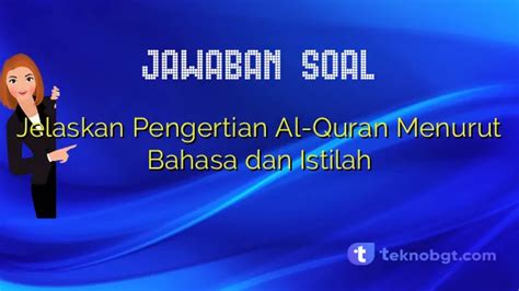 Jelaskan Pengertian Al Quran Menurut Bahasa Dan Istilah