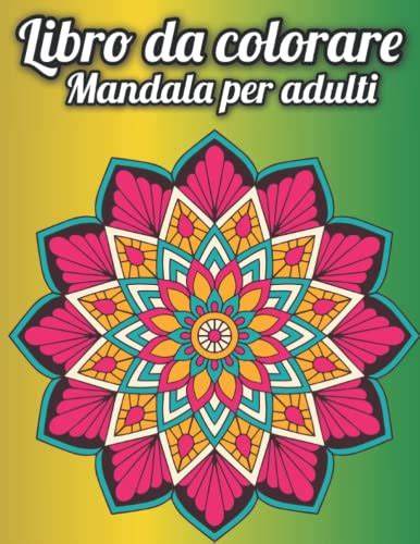 Libro Da Colorare Mandala Per Adulti Bella Collezione Di 50 Nuovi