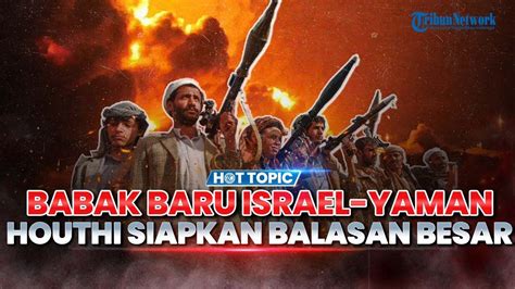 Houthi Siapkan Serangan Besar Besaran Ke Israel Hingga Inggris Batasi