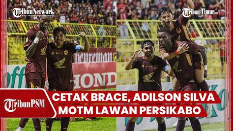 Catatkan Brace Lawan Persikabo Striker Psm Makassar Adilson Silva