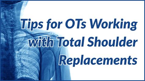 Tips For Ots Working With Patients Post Total Shoulder Replacement