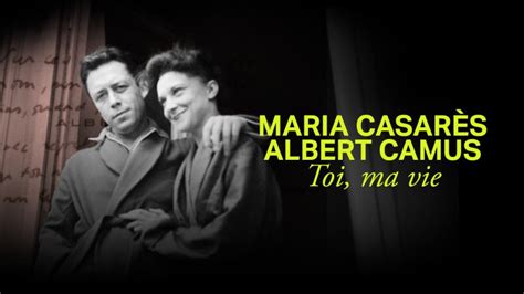 Maria Casarès et Albert Camus toi ma vie en replay Aux arts et cætera