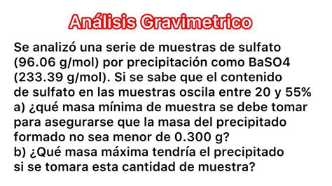 Gravimetria 23 Calcular Los Gramos De Muestra BASO4 YouTube