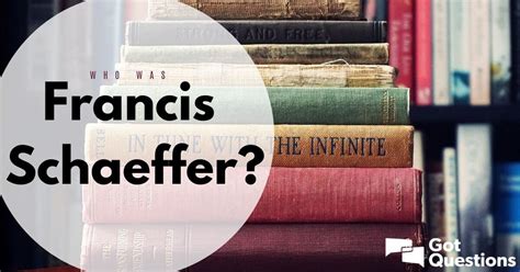 Who was Francis Schaeffer? | GotQuestions.org