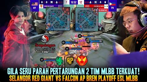 Gila Epic Comeback Kelas Dunia Game Srg Vs Ap Bren Playoff Esl Mlbb