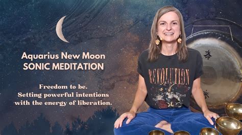 Aquarius New Moon Sonic Immersion Guided Meditation Feb