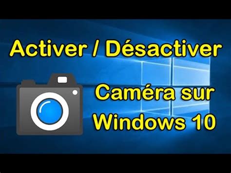 Désactiver Activer caméra Windows 10 YouTube