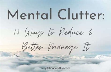 Mental Clutter 13 Ways To Reduce And Better Manage It Simple