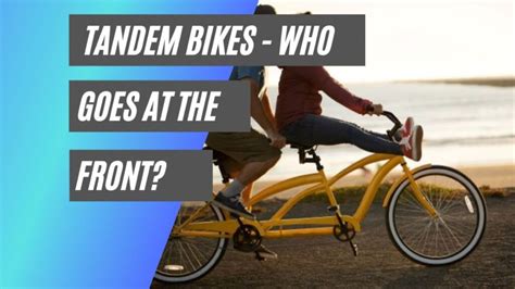 Tandem Bike Who Goes In Front Solved • Bicycle 2 Work