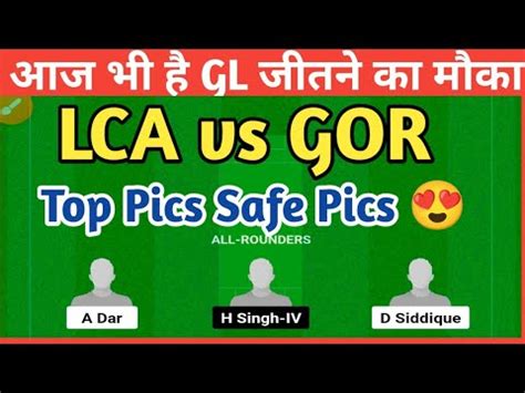 LCA Vs GOR Dream11 Team LCA Vs GOR Dream11 Prediction Today Match