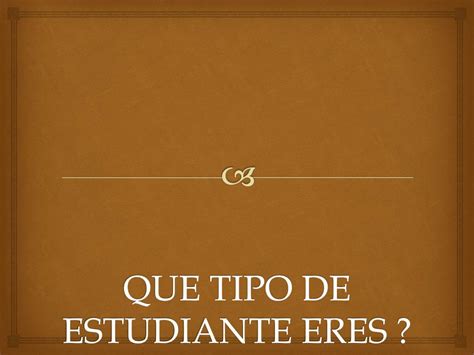 PPT QUE TIPO DE ESTUDIANTE ERES PowerPoint Presentation Free