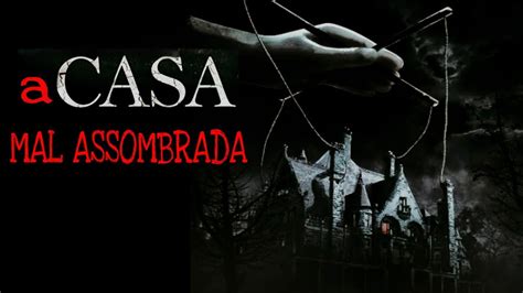 A CASA MAL ASSOMBRADA Contos De Terror Mary Duarte Sobrenatural