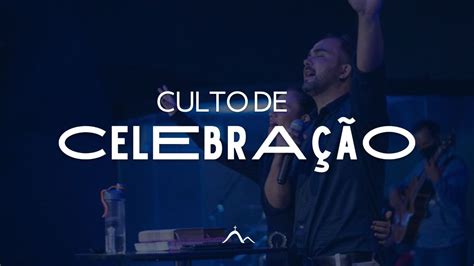 Culto De Celebra O Igreja Mori Youtube