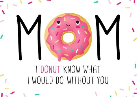 Moederdagkaart Mom I Donut Know What I Would Do Without You Donuts