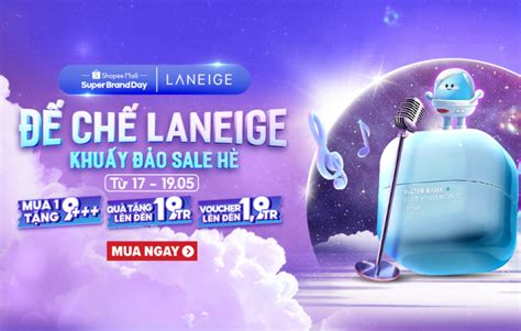 Nhân Ngày siêu thương hiệu 19 5 trên Shopee Laneige chơi lớn tung bộ