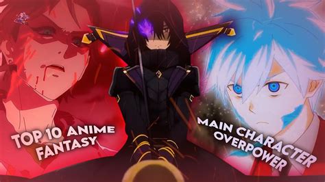 Top 10 Anime Fantasy Yang Memiliki Karakter Utama Overpower Youtube