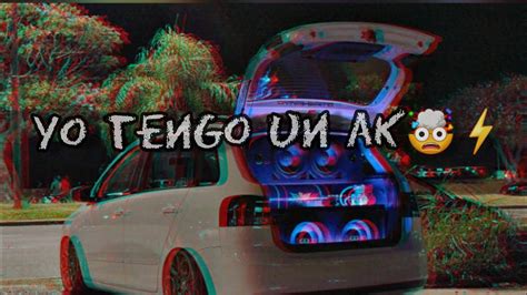 Yo Tengo Un Ak ⚡ Rkt [bass Boosted] Youtube