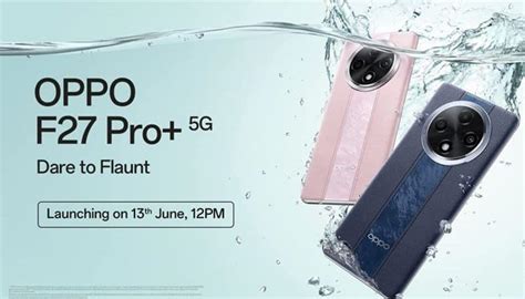 Oppo F27 Pro Plus 5g To Launch In India On June 13 Check Out Expected Features Price And More