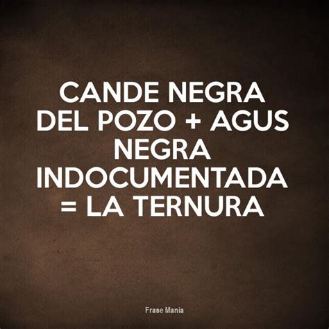 Cartel Para Cande Negra Del Pozo Agus Negra Indocumentada La Ternura