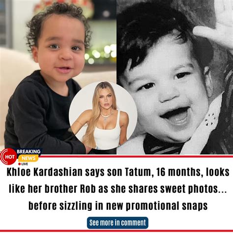 Khloe Kardashian Says Son Tatum 16 Months Looks Like Her Brother Rob