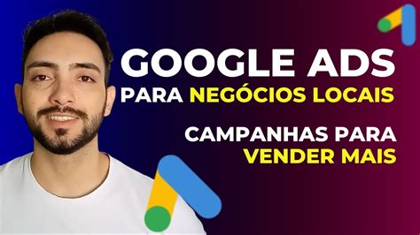 Google Ads para Negócios Locais Melhores Campanhas para Ter Resultado