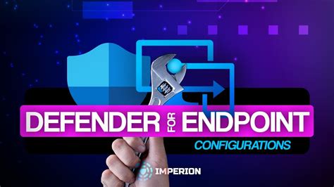 Defender For Endpoint Configurations Youtube