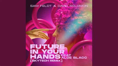 Future In Your Hands Feat Aloe Blacc Skytech Remix Youtube