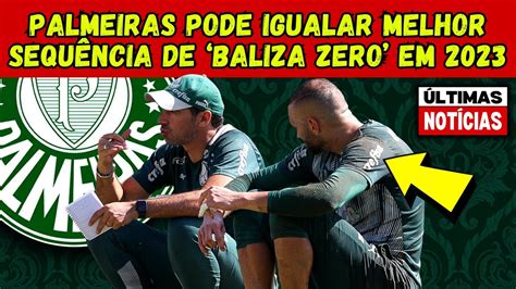 Palmeiras Pode Igualar Melhor Sequ Ncia De Baliza Zero Em