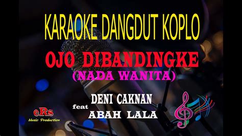 Karaoke Ojo Dibandingke Nada Wanita Deni Caknan Ft Abah Lala Karaoke