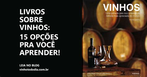 Livros sobre vinhos 15 opções pra você aprender Vinho todo dia