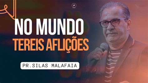 No mundo tereis aflições I Pr Silas Malafaia YouTube