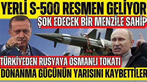 YERLİ S 500 RESMEN GELİYOR ŞOK EDECEK BİR MENZİLİ VAR TÜRKİYEDEN