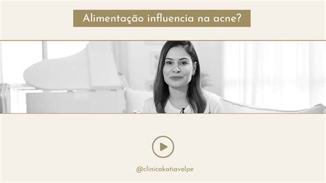 Acne e dieta o que você come influencia sua pele Clínica Kátia Volpe