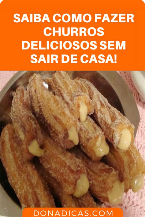 Saiba Como Fazer Churros Deliciosos Sem Sair De Casa Churros Food