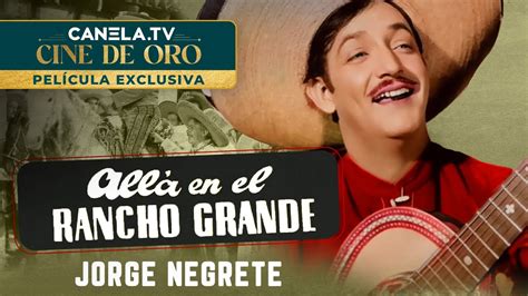 Jorge Negrete en Allá En El Rancho Grande 1949 Película Completa