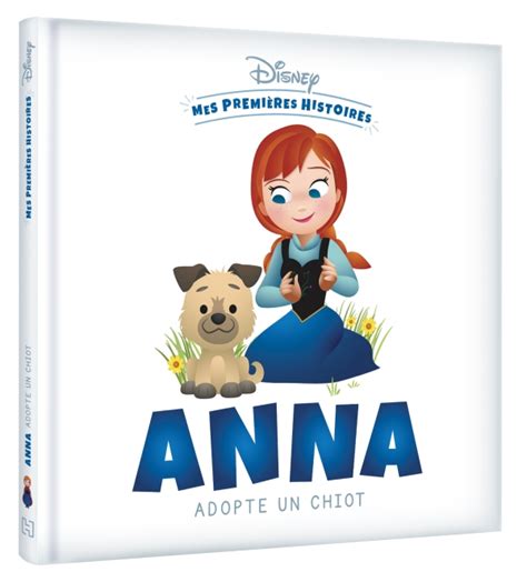 DISNEY Mes Premières Histoires Anna adopte un chiot hachette fr