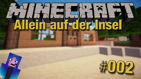 Allein Auf Der Insel Minecraft 002 Der Hausbau Beginnt YouTube