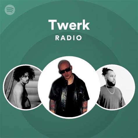 Twerk Radio Playlist By Spotify Spotify