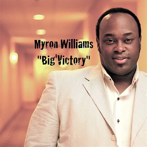 Bigvictory Myron Williams Song Lyrics Music Videos And Concerts