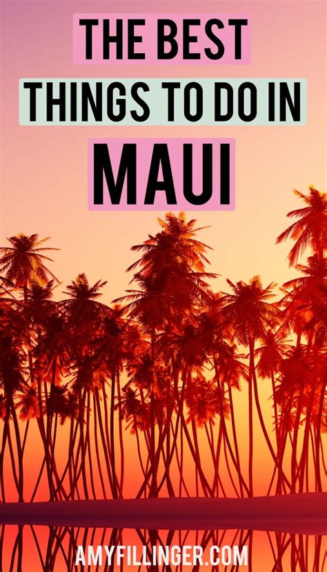 50 Of The Best Things To Do In Maui By A Hawaii Travel Agent Trip To Maui Hawaii Travel Maui