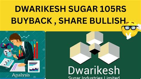 DWARIKESH SUGAR REVERSAL TREND BUYBACK PRICE 105RS DWARIKESH