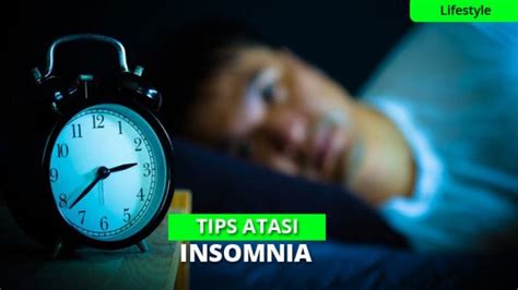 Kamu Susah Tidur Ini Cara Ampuh Mengatasi Insomnia