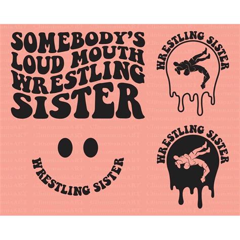 Somebody S Loud Mouth Wrestling Sister Svg Melting Wrestlin Inspire