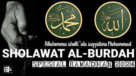 SHOLAWAT AL BURDAH MAULA YA SHOLLI WA SALLIM MASYA ALLAH ISTIMEWA