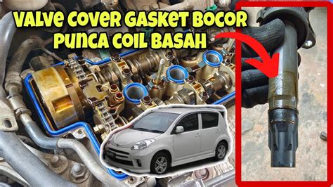 Coil Plug Basah Minyak Punca Enjin Gegar Tukar Valve Cover Gasket