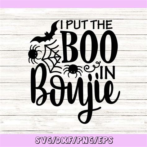 I Put The Boo In Boujie Svg Halloween Svg Fall Svg Spooky Etsy