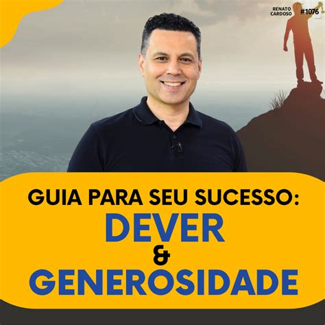 Podcast Renato Cardoso 1076 GUIA PARA SEU SUCESSO DEVER