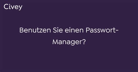 Civey Umfrage Benutzen Sie Einen Passwort Manager Civey