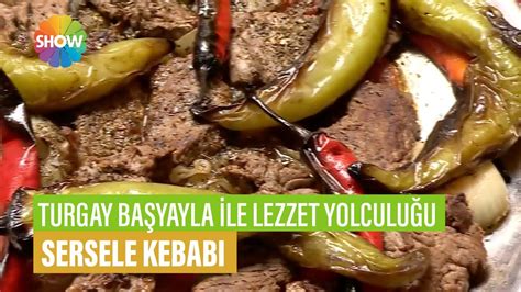 Sersele Kebabı Tarifi Turgay Başyayla İle Lezzet Yolculuğu YouTube