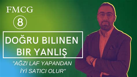 Doğru Bilinen Bir Yanlış Ağzı Laf Yapan İyi Satıcı Olur FMCG Dr